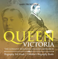 Title: Queen Victoria : The Longest Reigning English Monarch - Biography 3rd Grade Children's Biography Books, Author: Baby Professor