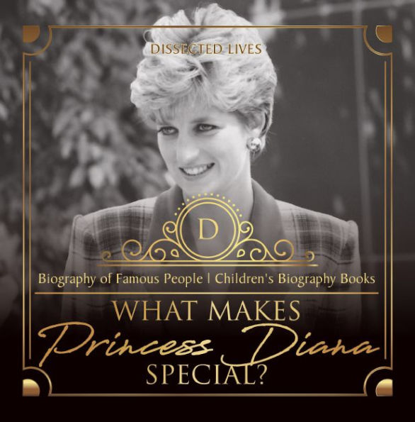 What Makes Princess Diana Special? Biography of Famous People Children's Biography Books