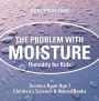 The Problem with Moisture - Humidity for Kids - Science Book Age 7 Children's Science & Nature Books