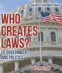 Who Creates Laws? US Government and Politics Children's Government Books