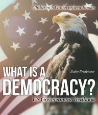 Title: What is a Democracy? US Government Textbook Children's Government Books, Author: Baby Professor
