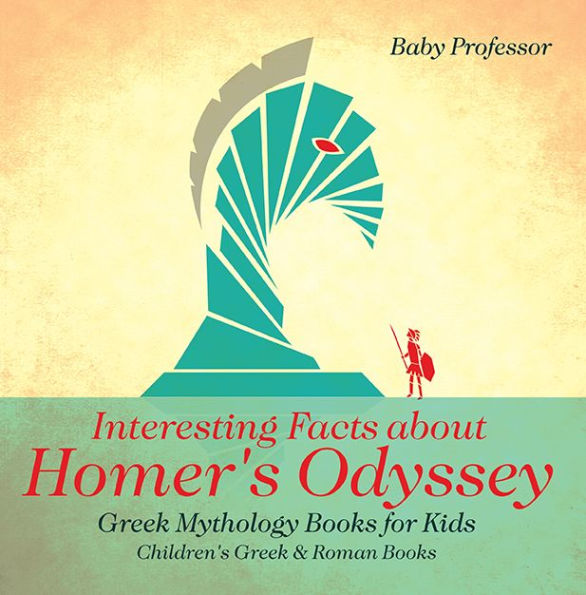 Interesting Facts about Homer's Odyssey - Greek Mythology Books for Kids Children's Greek & Roman Books