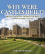 Why Were Castles Built? Ancient History Books for Kids Children's Ancient History