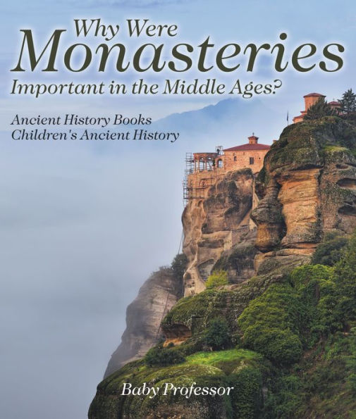 Why Were Monasteries Important in the Middle Ages? Ancient History Books Children's Ancient History