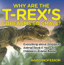 Why Are The T-Rex's Forearms So Small? Everything about Dinosaurs - Animal Book 6 Year Old Children's Animal Books