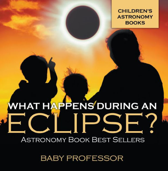 What Happens During An Eclipse? Astronomy Book Best Sellers Children's Astronomy Books
