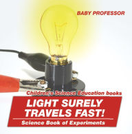 Title: Light Surely Travels Fast! Science Book of Experiments Children's Science Education books, Author: Baby Professor