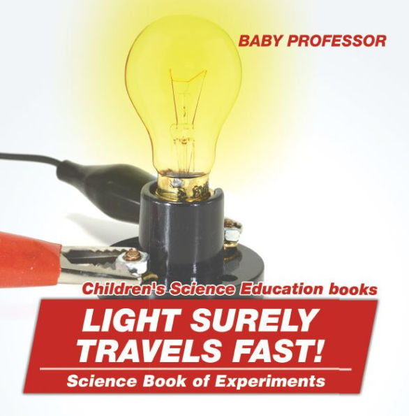 Light Surely Travels Fast! Science Book of Experiments Children's Science Education books