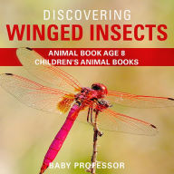 Title: Discovering Winged Insects - Animal Book Age 8 Children's Animal Books, Author: Baby Professor