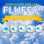 Those Clouds Sure Look Fluffy! Weather Books Grade 4 Children's Earth Sciences Books