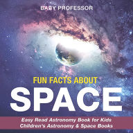 Title: Fun Facts about Space - Easy Read Astronomy Book for Kids Children's Astronomy & Space Books, Author: Baby Professor