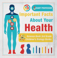 Title: Important Facts about Your Health - Science Book 3rd Grade Children's Biology Books, Author: Baby Professor