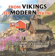Title: From Vikings to Modern Living: Geography of Norway Children's Geography & Culture Books, Author: Baby Professor