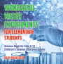 Wonderful Water Experiments for Elementary Students - Science Book for Kids 9-12 Children's Science Education Books