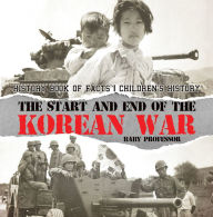 Title: The Start and End of the Korean War - History Book of Facts Children's History, Author: Baby Professor