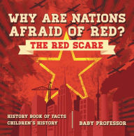 Title: Why are Nations Afraid of Red? The Red Scare - History Book of Facts Children's History, Author: Baby Professor