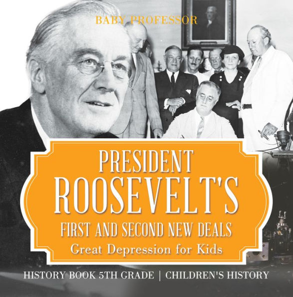 President Roosevelt's First and Second New Deals - Great Depression for Kids - History Book 5th Grade Children's History