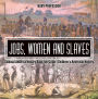 Jobs, Women and Slaves - Colonial America History Book 5th Grade Children's American History