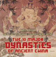 Title: The 10 Major Dynasties of Ancient China - Ancient History 3rd Grade Children's Ancient History, Author: Baby Professor
