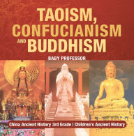 Title: Taoism, Confucianism and Buddhism - China Ancient History 3rd Grade Children's Ancient History, Author: Baby Professor