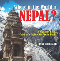 Title: Where in the World is Nepal? Geography Books Children's Explore the World Books, Author: Baby Professor