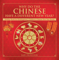 Title: Why Do The Chinese Have A Different New Year? Holiday Book for Kindergarten Children's Chinese New Year Books, Author: Baby Professor