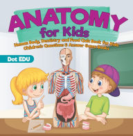 Title: Anatomy for Kids Human Body, Dentistry and Food Quiz Book for Kids Children's Questions & Answer Game Books, Author: Dot EDU