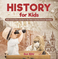 Title: History for Kids Modern & Ancient History Quiz Book for Kids Children's Questions & Answer Game Books, Author: Dot EDU