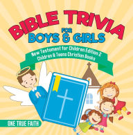 Title: Bible Trivia for Boys & Girls New Testament for Children Edition 2 Children & Teens Christian Books, Author: One True Faith