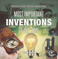 Title: Most Important Inventions Of All Time Inventions for Kids Children's Inventors Books, Author: Tech Tron