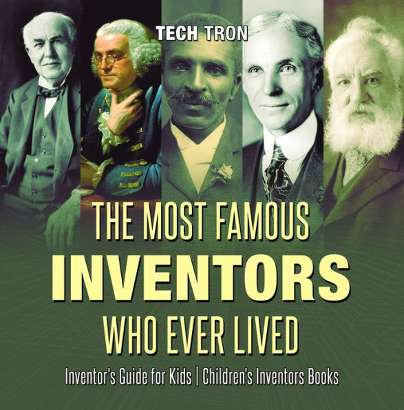 The Most Famous Inventors Who Ever Lived Inventor's Guide for Kids Children's Inventors Books