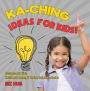 Ka-Ching Ideas for Kids! Business for Kids Children's Money & Saving Reference Books