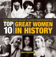 Title: Top 10 Great Women In History Women In History for Kids Children's Women Biographies, Author: Baby Professor