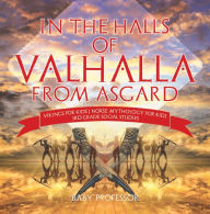 Title: In the Halls of Valhalla from Asgard - Vikings for Kids Norse Mythology for Kids 3rd Grade Social Studies, Author: Baby Professor