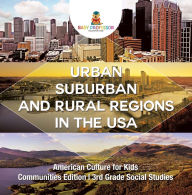 Title: Urban, Suburban and Rural Regions in the USA American Culture for Kids - Communities Edition 3rd Grade Social Studies, Author: Baby Professor