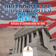 Title: United States Civics - Articles of Confederation for Kids Children's Edition 4th Grade Social Studies, Author: Baby Professor