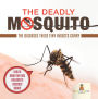 The Deadly Mosquito: The Diseases These Tiny Insects Carry - Health Book for Kids Children's Diseases Books