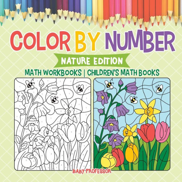 Color by Number: Nature Edition - Math Workbooks Children's Math Books