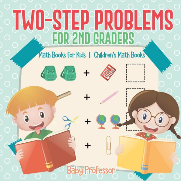 Two-Step Problems for 2nd Graders - Math Books Kids Children's