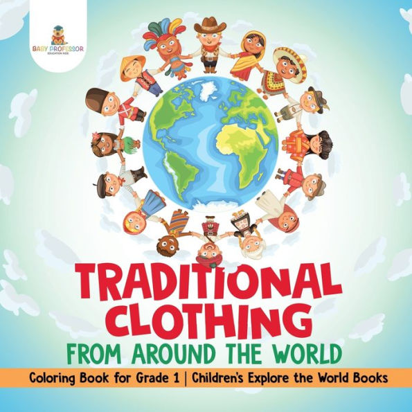 Traditional Clothing from around the World - Coloring Book for Grade 1 Children's Explore Books