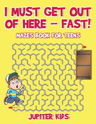 I Must Get Out Of Here Fast! Mazes Book For Teens By Jupiter Kids - 314x406 - jpeg Out Of Here Fast
