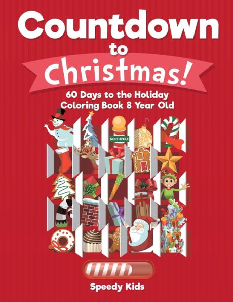 Countdown to Christmas! 60 Days to the Holiday Coloring Book 8 Year Old