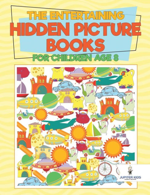 The Entertaining Hidden Picture Books for Children Age 8 by Jupiter ...