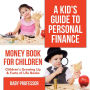 A Kid's Guide to Personal Finance - Money Book for Children Children's Growing Up & Facts of Life Books