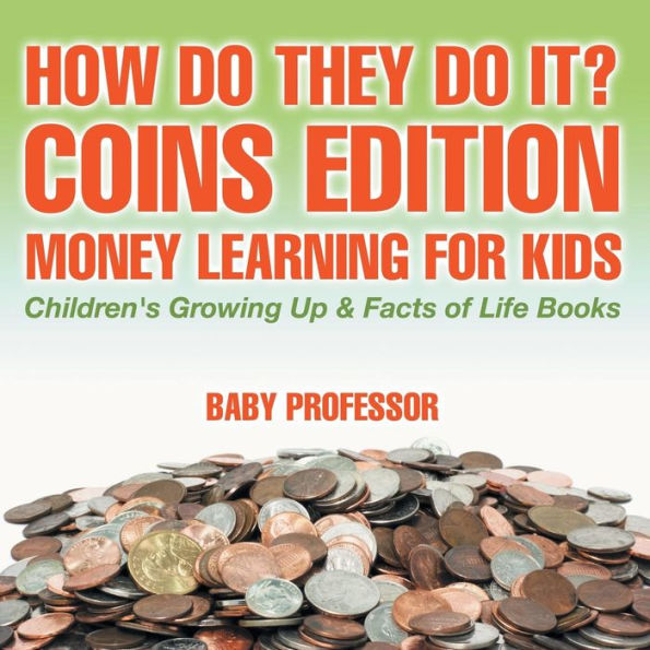 How Do They It? Coins Edition - Money Learning for Kids Children's Growing Up & Facts of Life Books