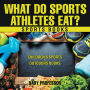 What Do Sports Athletes Eat? - Sports Books Children's Sports & Outdoors Books