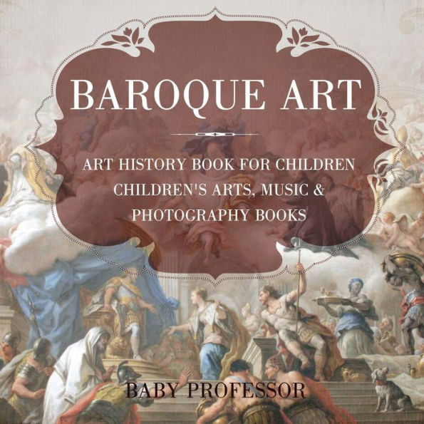 Baroque Art - History Book for Children Children's Arts, Music & Photography Books