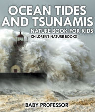 Title: Ocean Tides and Tsunamis - Nature Book for Kids Children's Nature Books, Author: Baby Professor