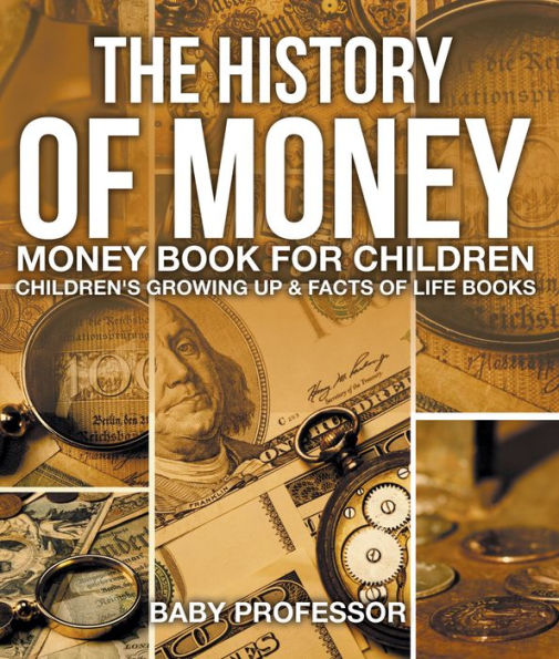 The History of Money - Money Book for Children Children's Growing Up & Facts of Life Books