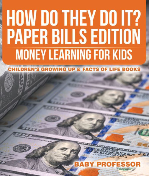 How Do They Do It? Paper Bills Edition - Money Learning for Kids Children's Growing Up & Facts of Life Books